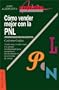 Como Vender Mejor Con la PNL: (Programacion Neurolinguistica) Estrategias Para Convencer (Spanish Edition)