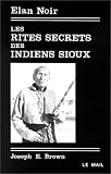 Les Rites secrets des Indiens Sioux