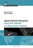 Applied Satellite Navigation Using GPS, GALILEO, and Augmentation Systems