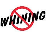 Novelty Sign: No Whining