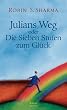 Julians Weg: oder Die Sieben Stufen zum Gl�ck
