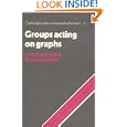 Groups Acting on Graphs (Cambridge Studies in Advanced Mathematics) by Warren Dicks and M. J. Dunwoody