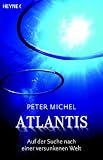 Atlantis: Auf der Suche nach einer versunkenen Welt - Peter Michel