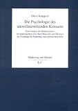 Die Psychologie des umweltzerstörenden Konsums. Eine Analyse der Strukturgenese im Spannungsfeld zwischen Ökonomie und Ökologie als Grundlage für Marketing und Verbraucherpolitik.