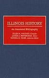 Illinois History: An Annotated Bibliography (Bibliographies of the States of the United States)