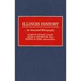Illinois History: An Annotated Bibliography (Bibliographies of the States of the United States) by Ellen M. Whitney, Janice A. Petterchak, and Sandra M. Stark
