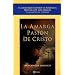 La Amarga Pasion De Cristo / The Passion Of The Christ (Spanish Edition)