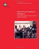 Education and training in Madagascar : toward a policy agenda for economic growth and poverty reduction