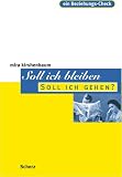 Soll ich bleiben, soll ich gehen?: Ein Beziehungs-Check - Mira Kirshenbaum