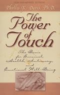 The Power of Touch - The Basis for Survival, Health, Intimacy, and Emotional Well-Being