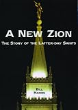 A New Zion: The Story of the Latter-day Saints