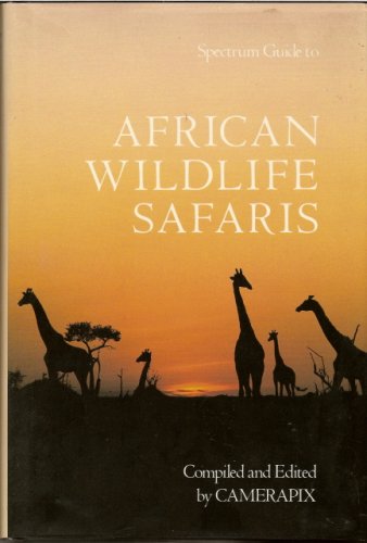 African Wildlife Safaris: Kenya Uganda Tanzania Ethiopia Somalia Malawi Zambia Rwanda Burundi (Spectrum Guides)