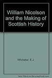 William Nicolson and the making of Scottish history
