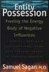Entity Possession: Freeing the Energy Body of Negative Influences