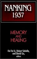 Nanking 1937: Memory and Healing (Studies of the East Asian Institute.)