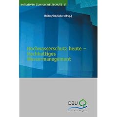 Hochwasserschutz heute - Nachhaltiges Wassermanagement