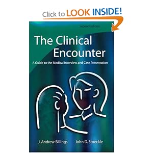 Click here to buy The Clinical Encounter: A Guide to the Medical Interview and Case Presentation by J. Andrew Billings MD and John D. Stoeckle MD.