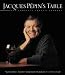 Books : Jacques Pépin's Table: The Complete "Today's Gourmet"