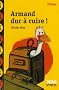 Armand dur � cuire !