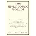The Seven Cosmic Worlds: The Journey of Mankind's Destiny to Reach the Ultimate Light as Shown by the Cosmological,... by  William E. Camilleri