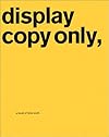 Display Copy Only, Print, Film, New Media: A Book of Intro Work