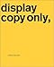 Display Copy Only, Print, Film, New Media: A Book of Intro Work