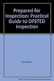 Prepared for inspection : a practical guide to OFSTED inspection