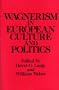Wagnerism in European Culture and Politics