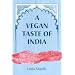 A Vegan Taste of India (Vegan Cookbooks)