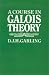 A Course in Galois Theory