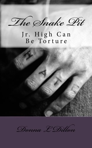 The Snake Pit: Jr. High Can Be Torture by Donna Dillon The Snake Pit: Jr. High Can Be Torture by Donna Dillon