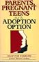 Parents, Pregnant Teens and the Adoption Option: Help for Families