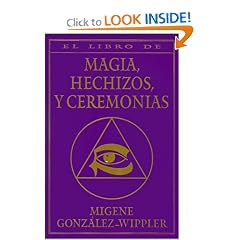 El Libro Completo de Magia, Hechizos y Ceremonias (Spanish Edition)
