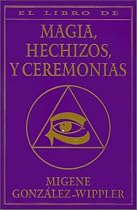 El Libro Completo de Magia, Hechizos y Ceremonias (Spanish Edition)