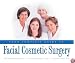 Your Complete Guide to Facial Cosmetic Surgery
