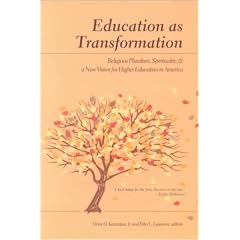 Education as Transformation: Religious Pluralism, Spirituality, and a New Vision for Higher Education in America