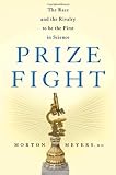 Prize Fight: The Race and the Rivalry to be the First in Science (Macsci)