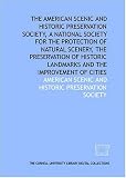 The American Scenic and Historic Preservation Society, a national society for the protection of natural scenery, the preservation of historic landmarks and the improvement of cities