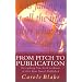 From Pitch to Publication: Everything You Need to Know to Get Your Novel Published