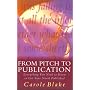From Pitch to Publication: Everything You Need to Know to Get Your Novel Published
