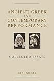 Ancient Greek and contemporary performance : collected essays