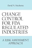 Review AuthorHouse  / CHANGE CONTROL FOR FDA REGULATED INDUSTRIES: A RISK ASSESMENT APPROACH