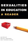 Sexualities in Education: A Reader (Counterpoints: Studies in the Postmodern Theory of Education)