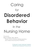 Caring for Disordered Behavior in the Nursing Home