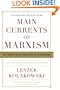 Main Currents of Marxism: The Founders - The Golden Age - The Breakdown