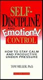 Self-Discipline and Emotional Control: How to Stay Calm and Productive Under Pressure (Volume 4)