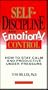 Self-Discipline and Emotional Control: How to Stay Calm and Productive Under Pressure (Volume 4)