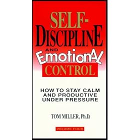 Self-Discipline and Emotional Control: How to Stay Calm and Productive Under Pressure (Volume 4)