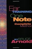 Ear Training: One Note Complete Method with 3 CDs by Bruce E. Arnold