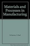 Materials and processes in manufacturing